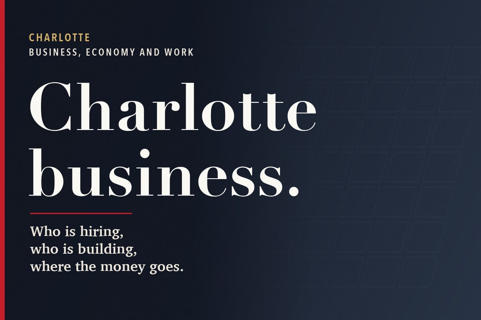 Charlotte Mercury graphic. The words Charlotte business. in large white type on a dark navy background, above the line: Who is hiring, who is building, where the money goes.