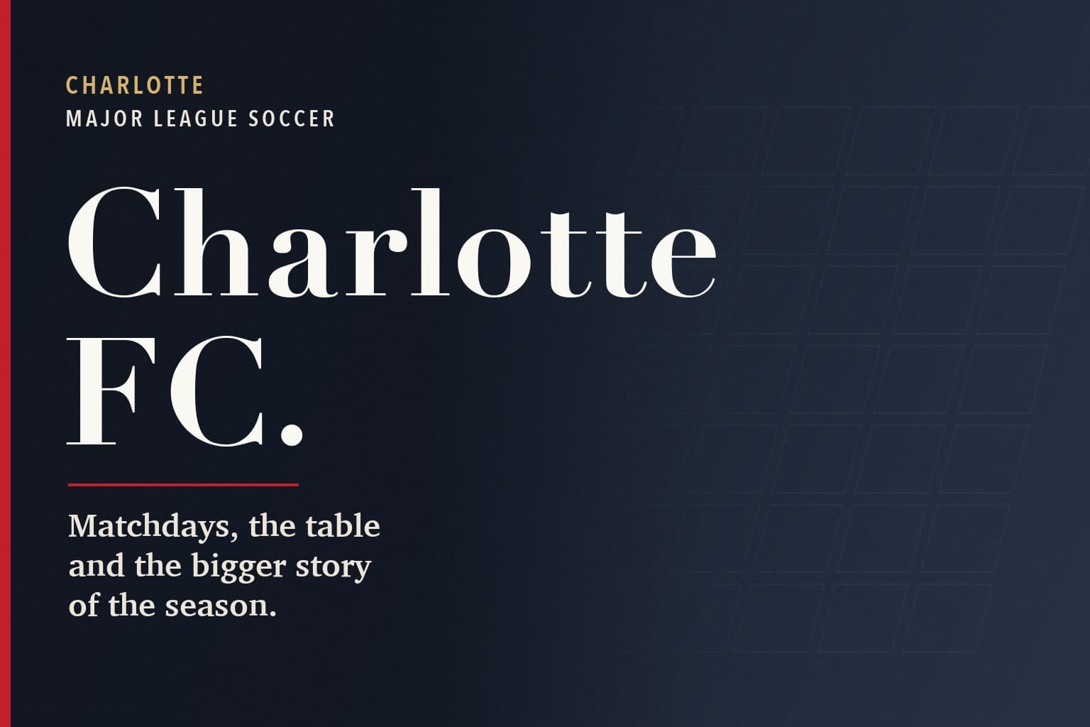 Charlotte Mercury graphic. The words Charlotte FC. in large white type on a dark navy background, above the line: Matchdays, the table and the bigger story of the season.