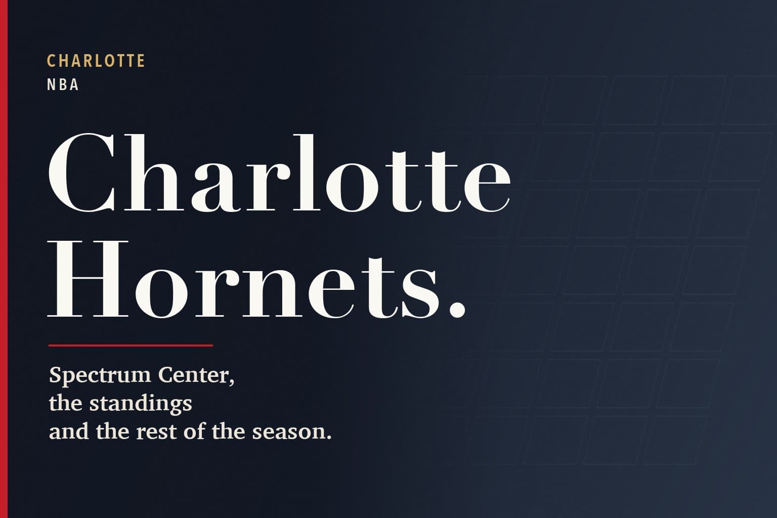 Charlotte Mercury graphic. The words Charlotte Hornets. in large white type on a dark navy background, above the line: Spectrum Center, the standings and the rest of the season.