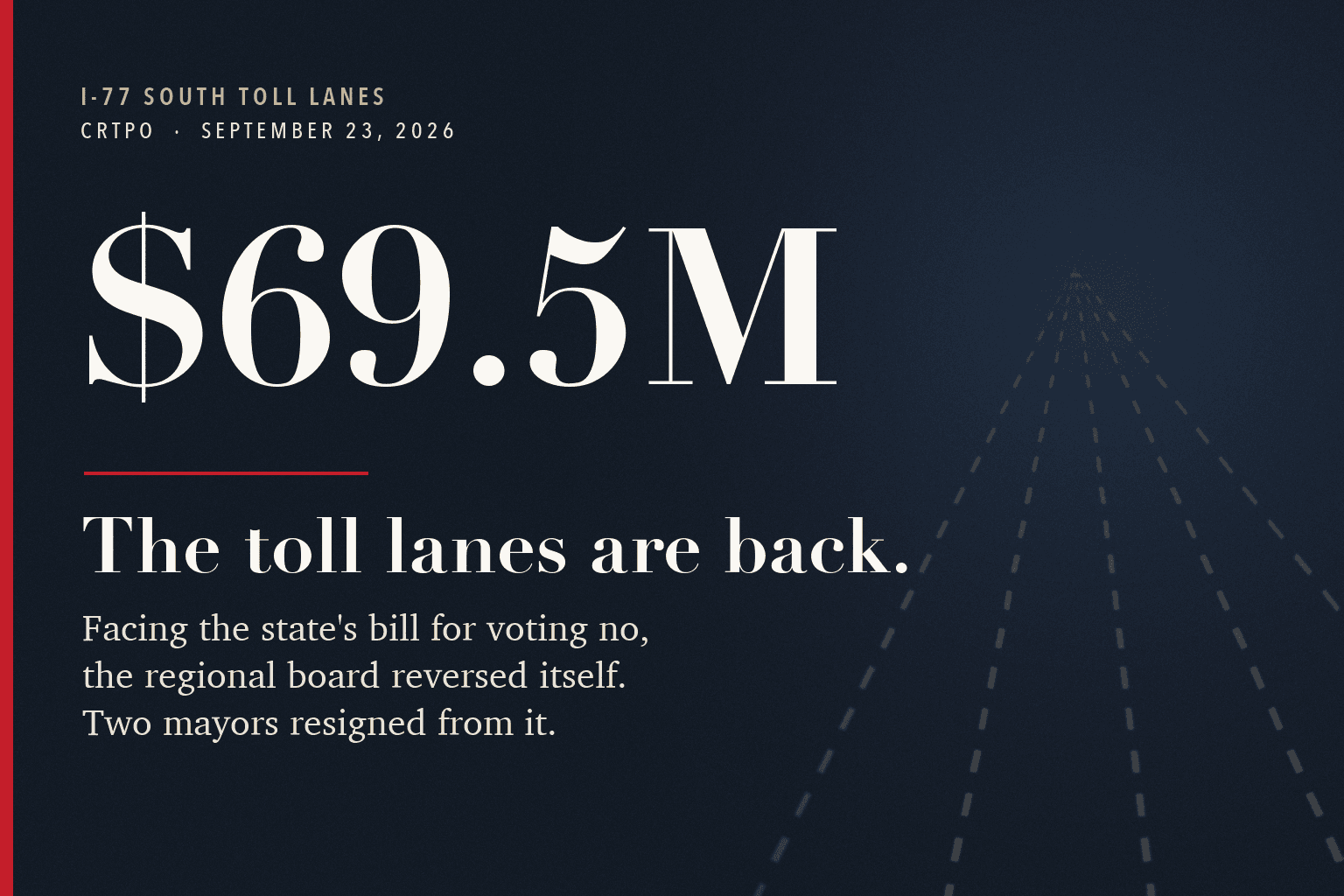 Editorial card on a dark navy field with faint converging highway lane stripes, reading $69.5M and The toll lanes are back, with the line: facing the state's bill for voting no, the regional board reversed itself; two mayors resigned from it.