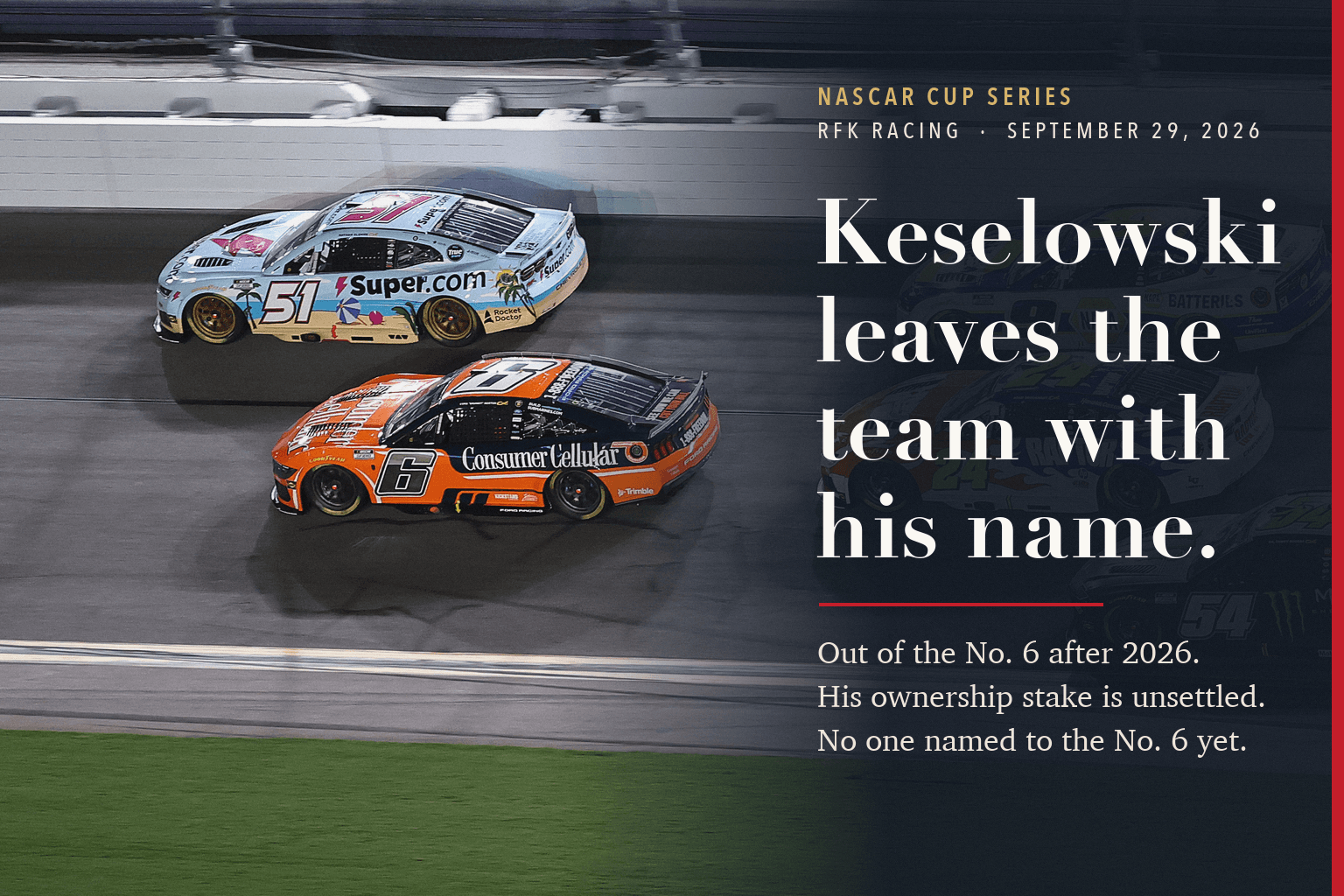 Brad Keselowski's orange No. 6 Ford races beside Cody Ware's No. 51 at Daytona, beside text reading Keselowski leaves the team with his name.