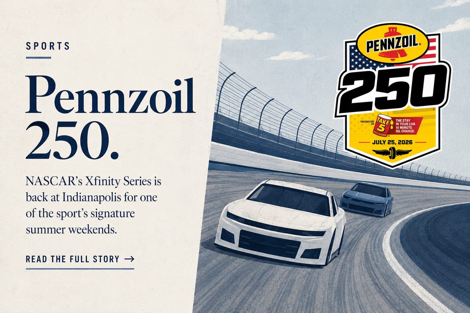 A sports graphic promotes the Pennzoil 250 NASCAR Xfinity Series race at Indianapolis on July 25, 2026, with illustrated stock cars on a racetrack.