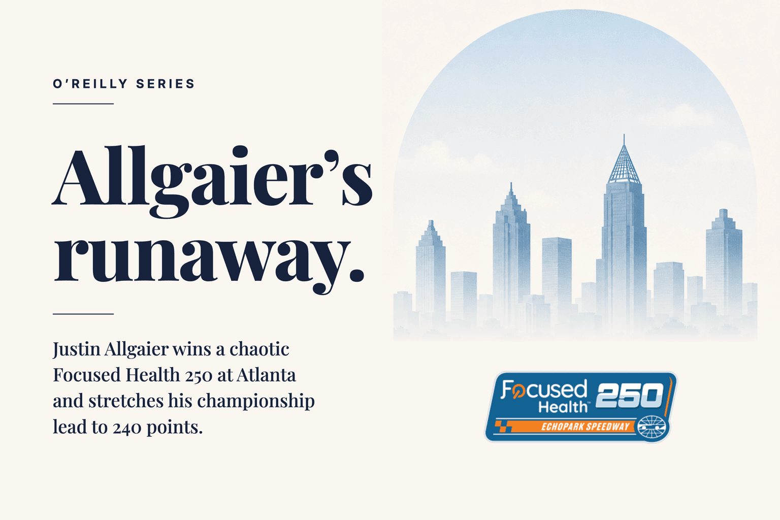 O'Reilly Series recap: Allgaier's runaway — Atlanta skyline with the Focused Health 250 logo